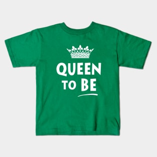 Queen To Be Kids T-Shirt